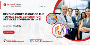 Beyond Codes is one of the top B2B Lead Generation Services Company in LA
