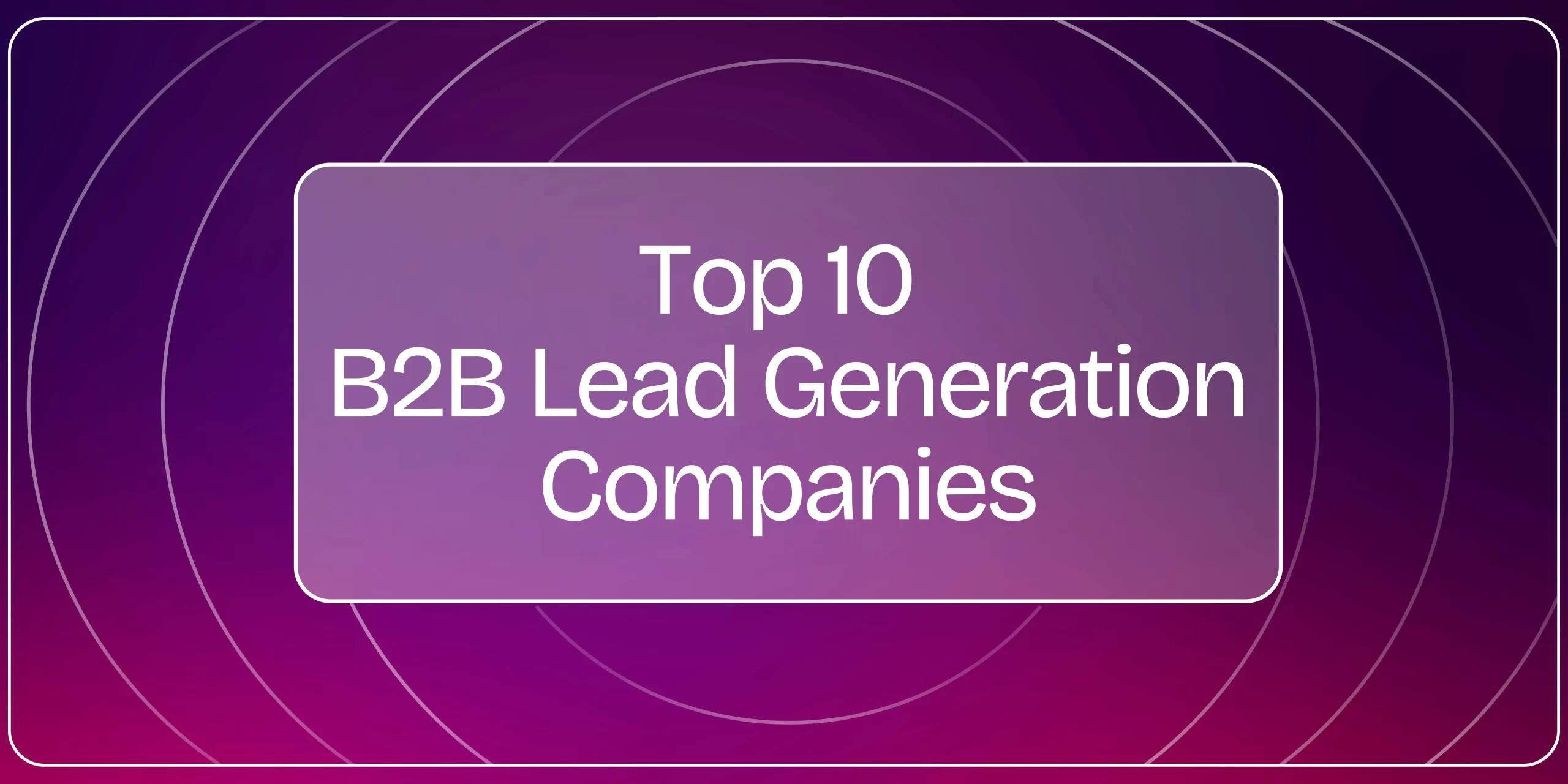 Top B2B Lead Generation Companies